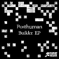 Record cover of BUILDER EP by Posthuman