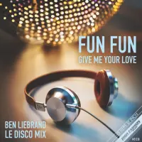 Record cover of GIVE ME YOUR LOVE (BEN LIEBRAN by Fun Fun