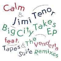 Record cover of BIG CITY TAKES EP by Calm & Jimi Tenor