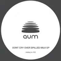 Record cover of DONT CRY OVER SPILLED MILK EP  by TENO / Wata Igarashi