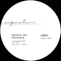 Record cover of MAKES ME WONDER / GOT TO HAVE  by Calibre