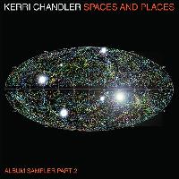 Record cover of SPACES AND PLACES: ALBUM SAMPL by Kerri Chandler