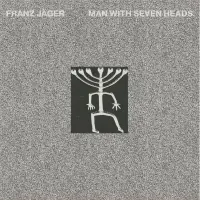 Record cover of MAN WITH SEVEN HEADS  by Franz Jäger