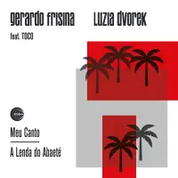Record cover of MEU CANTO / A LENDA DO ABAETE  by Gerardo Frisina & Luzia Dvorek